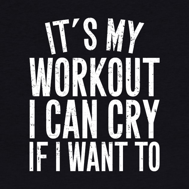 It's my workout I can cry if I want to by captainmood